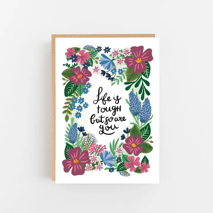 Life is Tough But So Are You Greetings Card