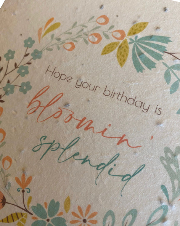 Hope Your Birthday Is Bloomin Splendid - Seed Paper Greetings Card